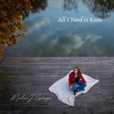 Madison J. Caplinger - All I Need to Know