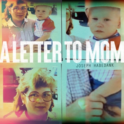 Joseph Habedank - A Letter to Mom