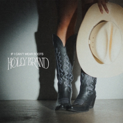 Holly Brand - If I Can't Wear Boots