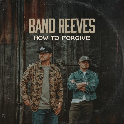 Band Reeves - How To Forgive