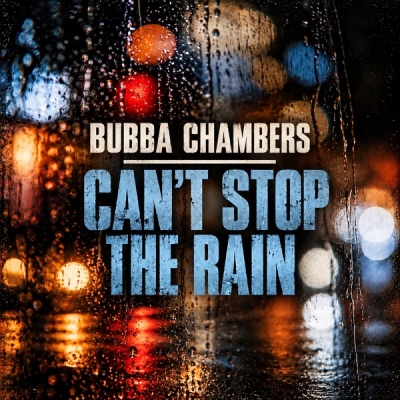 Bubba Chambers - Can't Stop the Rain
