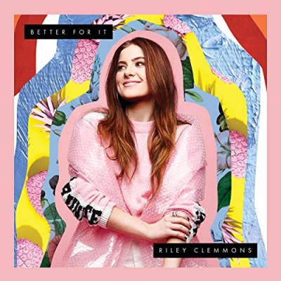 Riley Clemmons - Better For It (Single)