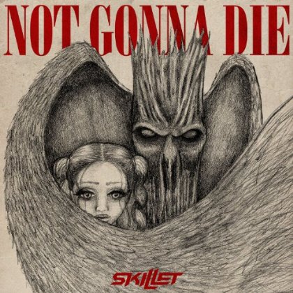 Skillet - Not Gonna Die