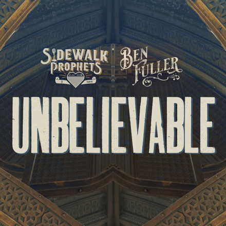 Sidewalk Prophets - Unbelievable