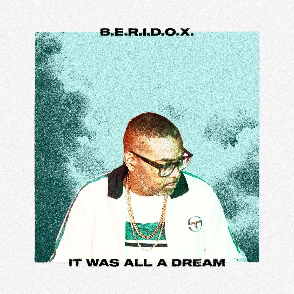 B.E.R.I.D.O.X. - It Was All A Dream