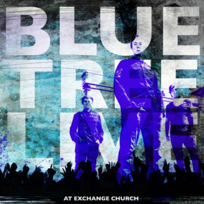 Bluetree To Release 'Live At Exchange Church' Album