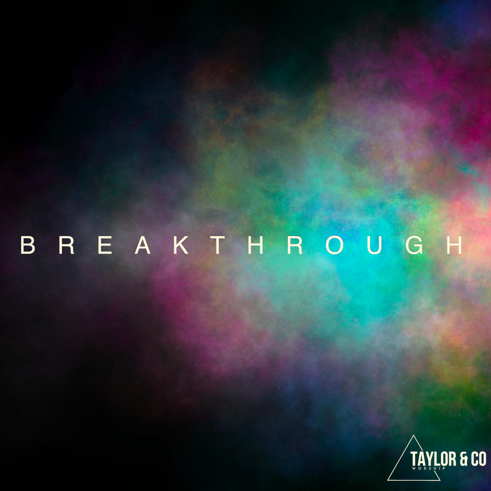 Taylor & Co Worship - Breakthrough