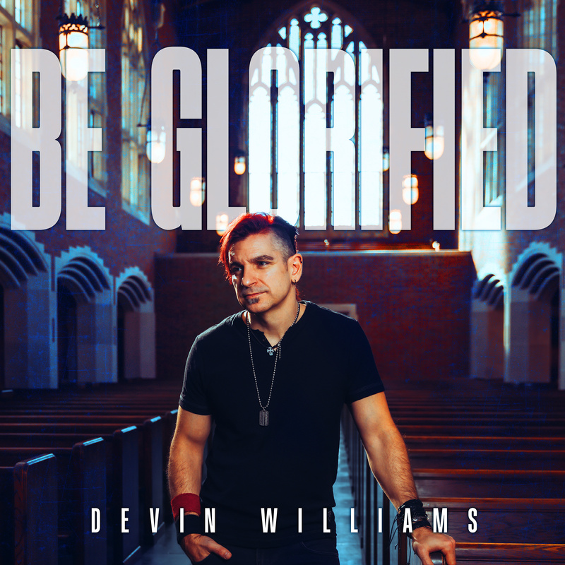 Devin Williams - Be Glorified