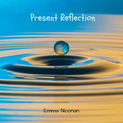 Emma Noonan - Present Reflection