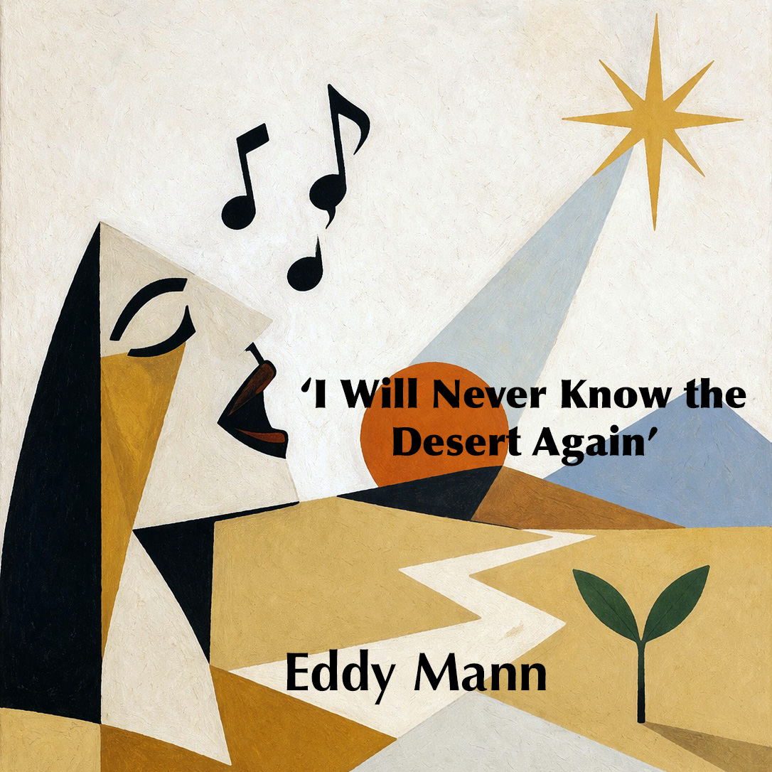 Eddy Mann - I Will Never Know the Desert Again