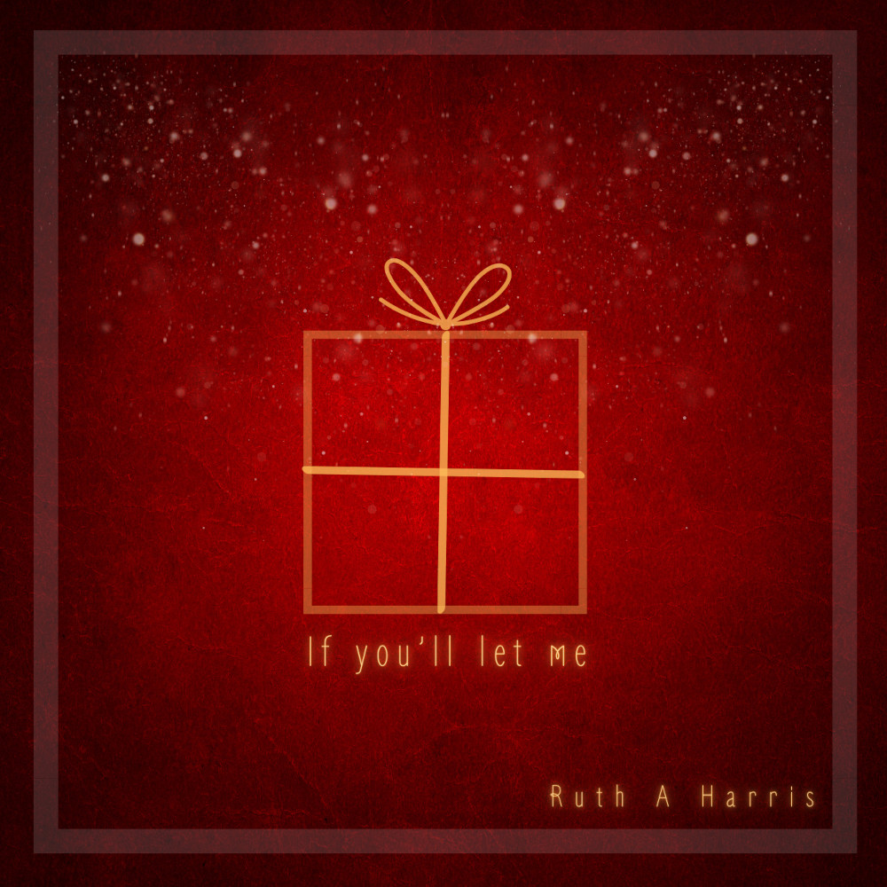 Ruth A Harris - If You'll Let Me