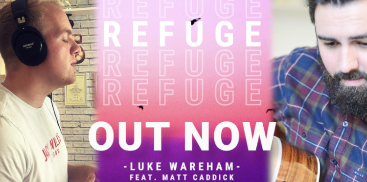 Behind The Song - Luke Wareham Talks About 'Refuge'