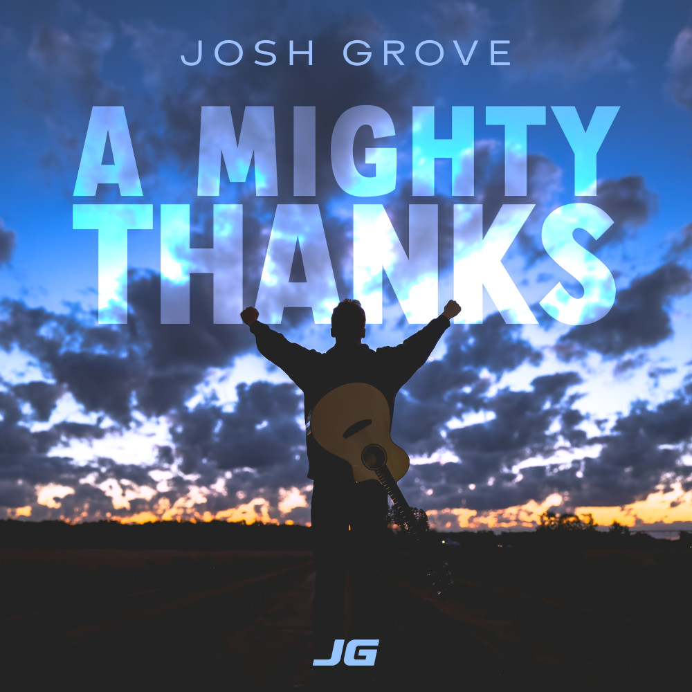 Josh Grove - A Mighty Thanks