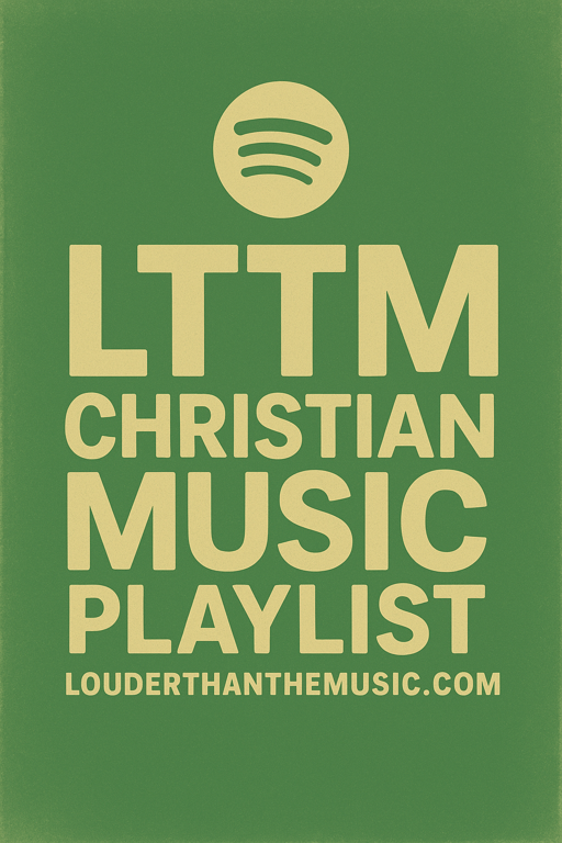 Louder Than The Music Christian Music Playlist