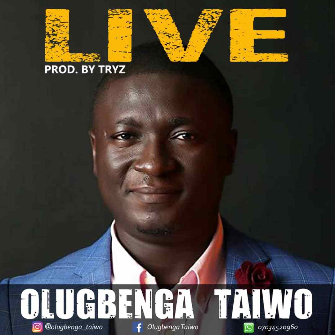 Olugbenga Taiwo Releases Inspiring New Single 'Live'