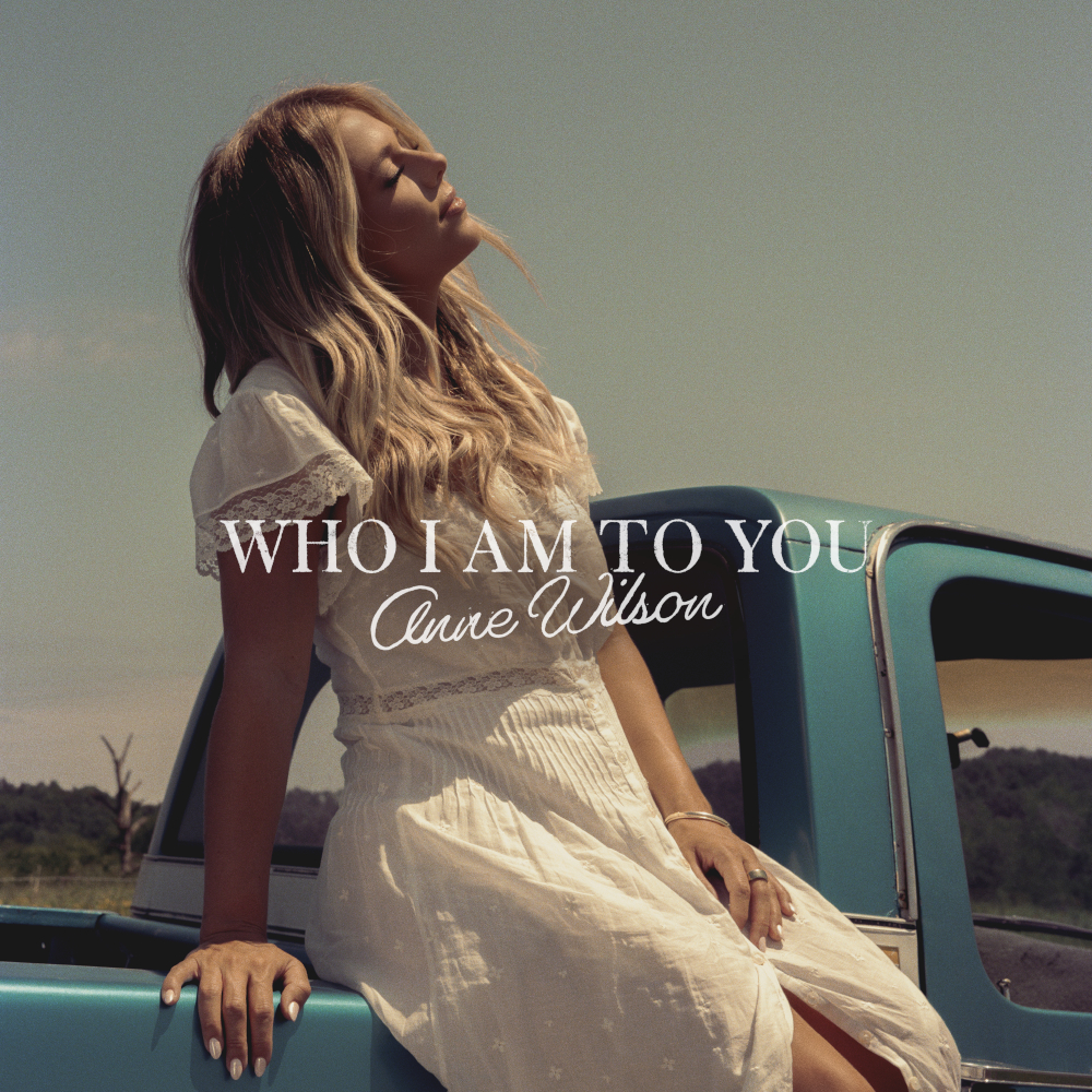 Anne Wilson - Who I Am To You